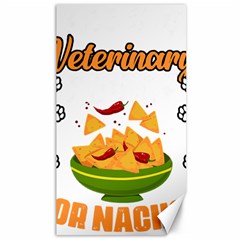 Veterinary Medicine T- Shirt Funny Will Give Veterinary Advice For Nachos Vet Med Worker T- Shirt Canvas 40  X 72  by ZUXUMI