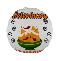 Veterinary Medicine T- Shirt Funny Will Give Veterinary Advice For Nachos Vet Med Worker T- Shirt Standard 15  Premium Flano Round Cushions by ZUXUMI