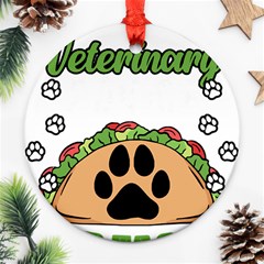 Veterinary Medicine T- Shirt Will Give Veterinary Advice For Tacos Funny Vet Med Worker T- Shirt Round Ornament (two Sides) by ZUXUMI