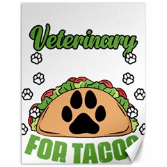 Veterinary Medicine T- Shirt Will Give Veterinary Advice For Tacos Funny Vet Med Worker T- Shirt Canvas 12  X 16  by ZUXUMI