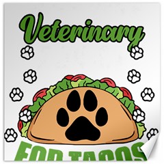 Veterinary Medicine T- Shirt Will Give Veterinary Advice For Tacos Funny Vet Med Worker T- Shirt Canvas 16  X 16  by ZUXUMI