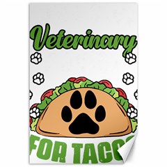 Veterinary Medicine T- Shirt Will Give Veterinary Advice For Tacos Funny Vet Med Worker T- Shirt Canvas 24  X 36  by ZUXUMI