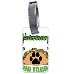 Veterinary Medicine T- Shirt Will Give Veterinary Advice For Tacos Funny Vet Med Worker T- Shirt Luggage Tag (two Sides) by ZUXUMI