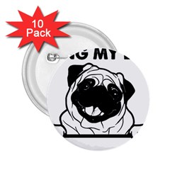 Black Pug Dog If I Cant Bring My Dog I T- Shirt Black Pug Dog If I Can t Bring My Dog I m Not Going 2 25  Buttons (10 Pack)  by EnriqueJohnson