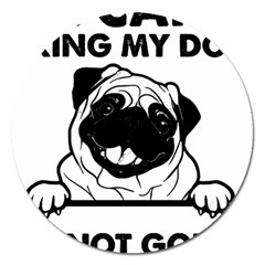 Black Pug Dog If I Cant Bring My Dog I T- Shirt Black Pug Dog If I Can t Bring My Dog I m Not Going Magnet 5  (round) by EnriqueJohnson