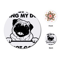 Black Pug Dog If I Cant Bring My Dog I T- Shirt Black Pug Dog If I Can t Bring My Dog I m Not Going Playing Cards Single Design (round) by EnriqueJohnson