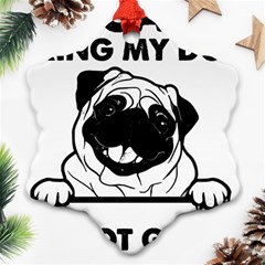 Black Pug Dog If I Cant Bring My Dog I T- Shirt Black Pug Dog If I Can t Bring My Dog I m Not Going Ornament (snowflake) by EnriqueJohnson