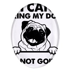 Black Pug Dog If I Cant Bring My Dog I T- Shirt Black Pug Dog If I Can t Bring My Dog I m Not Going Oval Glass Fridge Magnet (4 Pack)