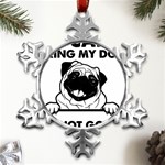 Black Pug Dog If I Cant Bring My Dog I T- Shirt Black Pug Dog If I Can t Bring My Dog I m Not Going Metal Small Snowflake Ornament Front