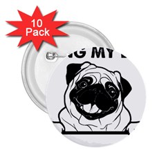 Black Pug Dog If I Cant Bring My Dog I T- Shirt Black Pug Dog If I Can t Bring My Dog I m Not Going 2 25  Buttons (10 Pack)  by EnriqueJohnson