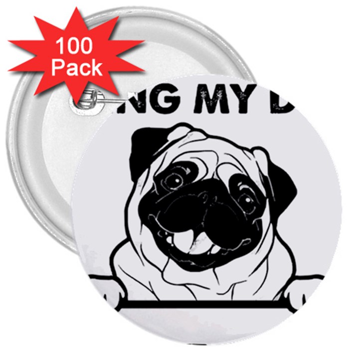 Black Pug Dog If I Cant Bring My Dog I T- Shirt Black Pug Dog If I Can t Bring My Dog I m Not Going 3  Buttons (100 pack) 