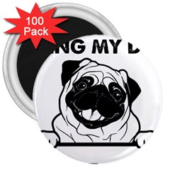 Black Pug Dog If I Cant Bring My Dog I T- Shirt Black Pug Dog If I Can t Bring My Dog I m Not Going 3  Magnets (100 Pack) by EnriqueJohnson