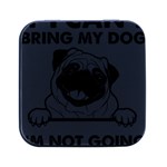 Black Pug Dog If I Cant Bring My Dog I T- Shirt Black Pug Dog If I Can t Bring My Dog I m Not Going Square Metal Box (Black) Front