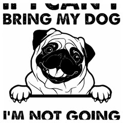 Black Pug Dog If I Cant Bring My Dog I T- Shirt Black Pug Dog If I Can t Bring My Dog I m Not Going Wooden Puzzle Square by EnriqueJohnson