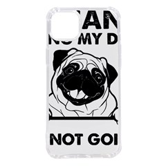 Black Pug Dog If I Cant Bring My Dog I T- Shirt Black Pug Dog If I Can t Bring My Dog I m Not Going Iphone 14 Plus Tpu Uv Print Case