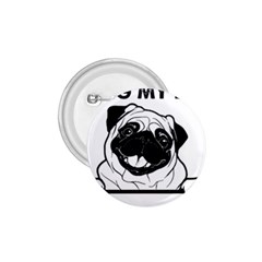 Black Pug Dog If I Cant Bring My Dog I T- Shirt Black Pug Dog If I Can t Bring My Dog I m Not Going 1 75  Buttons