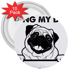 Black Pug Dog If I Cant Bring My Dog I T- Shirt Black Pug Dog If I Can t Bring My Dog I m Not Going 3  Buttons (10 Pack) 