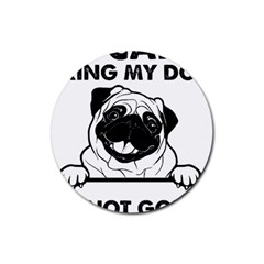 Black Pug Dog If I Cant Bring My Dog I T- Shirt Black Pug Dog If I Can t Bring My Dog I m Not Going Rubber Round Coaster (4 Pack) by EnriqueJohnson