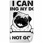 Black Pug Dog If I Cant Bring My Dog I T- Shirt Black Pug Dog If I Can t Bring My Dog I m Not Going Canvas 40  x 72  39.28 x69.23  Canvas - 1