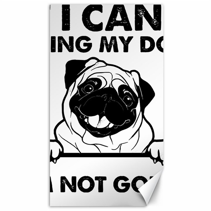 Black Pug Dog If I Cant Bring My Dog I T- Shirt Black Pug Dog If I Can t Bring My Dog I m Not Going Canvas 40  x 72 