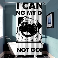 Black Pug Dog If I Cant Bring My Dog I T- Shirt Black Pug Dog If I Can t Bring My Dog I m Not Going Shower Curtain 36  X 72  (stall)  by EnriqueJohnson