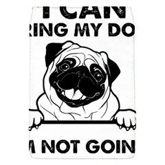 Black Pug Dog If I Cant Bring My Dog I T- Shirt Black Pug Dog If I Can t Bring My Dog I m Not Going Removable Flap Cover (s) by EnriqueJohnson