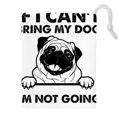 Black Pug Dog If I Cant Bring My Dog I T- Shirt Black Pug Dog If I Can t Bring My Dog I m Not Going Drawstring Pouch (4xl) by EnriqueJohnson