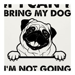 Black Pug Dog If I Cant Bring My Dog I T- Shirt Black Pug Dog If I Can t Bring My Dog I m Not Going Banner And Sign 3  X 3  by EnriqueJohnson