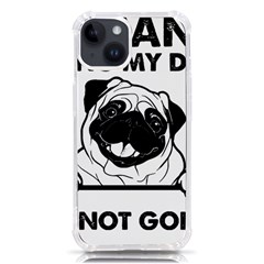 Black Pug Dog If I Cant Bring My Dog I T- Shirt Black Pug Dog If I Can t Bring My Dog I m Not Going Iphone 14 Tpu Uv Print Case by EnriqueJohnson