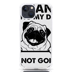 Black Pug Dog If I Cant Bring My Dog I T- Shirt Black Pug Dog If I Can t Bring My Dog I m Not Going Iphone 13 Tpu Uv Print Case by EnriqueJohnson