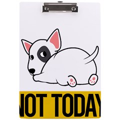 Bull Terrier T- Shirt Nope Not Today Bull Terrier 57 T- Shirt A4 Acrylic Clipboard by EnriqueJohnson