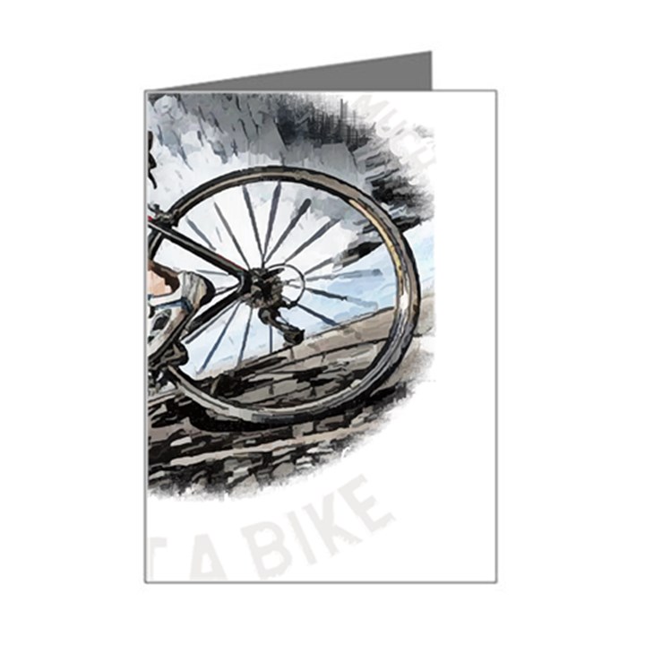 When The World Becomes Too Much Mount T- Shirt When The World Becomes T O O M U C H, Mount A Bike! T Mini Greeting Card