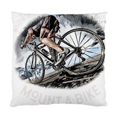 When The World Becomes Too Much Mount T- Shirt When The World Becomes T O O M U C H, Mount A Bike! T Standard Cushion Case (one Side) by ZUXUMI