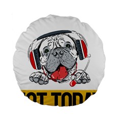 Bullmastiff T- Shirt Nope Not Today Bullmastiff 05 T- Shirt Standard 15  Premium Flano Round Cushions by EnriqueJohnson