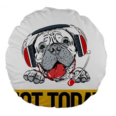 Bullmastiff T- Shirt Nope Not Today Bullmastiff 05 T- Shirt Large 18  Premium Flano Round Cushions by EnriqueJohnson