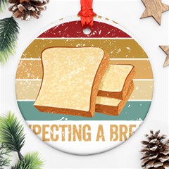 Bread Baking T- Shirt Funny Bread Baking Baker My Yeast Expecting A Bread T- Shirt Ornament (round) by JamesGoode