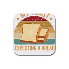 Bread Baking T- Shirt Funny Bread Baking Baker My Yeast Expecting A Bread T- Shirt Rubber Coaster (square) by JamesGoode