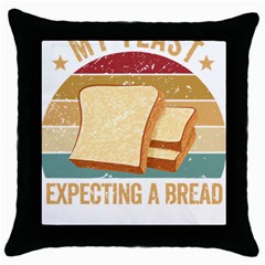 Bread Baking T- Shirt Funny Bread Baking Baker My Yeast Expecting A Bread T- Shirt Throw Pillow Case (black) by JamesGoode