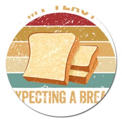 Bread Baking T- Shirt Funny Bread Baking Baker My Yeast Expecting A Bread T- Shirt Magnet 5  (round) by JamesGoode