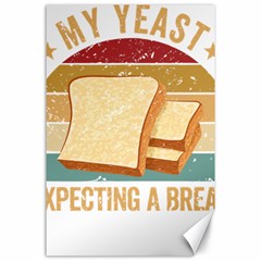 Bread Baking T- Shirt Funny Bread Baking Baker My Yeast Expecting A Bread T- Shirt Canvas 24  X 36  by JamesGoode