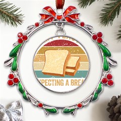 Bread Baking T- Shirt Funny Bread Baking Baker My Yeast Expecting A Bread T- Shirt Metal X mas Wreath Ribbon Ornament by JamesGoode