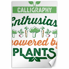 Calligraphy T- Shirt Calligraphy Enthusiast Powered By Plants Vegan T- Shirt Canvas 12  X 18  by EnriqueJohnson