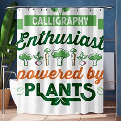 Calligraphy T- Shirt Calligraphy Enthusiast Powered By Plants Vegan T- Shirt Shower Curtain 60  X 72  (medium)  by EnriqueJohnson