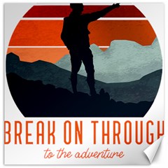 Wilderness T- Shirt Break On Through To The Adventure T- Shirt Canvas 12  x 12 