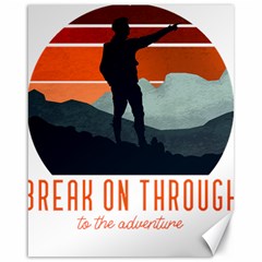 Wilderness T- Shirt Break On Through To The Adventure T- Shirt Canvas 16  X 20  by ZUXUMI