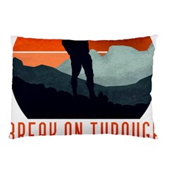 Wilderness T- Shirt Break On Through To The Adventure T- Shirt Pillow Case