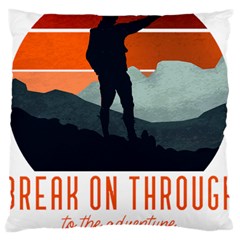 Wilderness T- Shirt Break On Through To The Adventure T- Shirt Standard Premium Plush Fleece Cushion Case (two Sides) by ZUXUMI