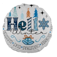 Winter Season T- Shirt Hello Winter T- Shirt Large 18  Premium Round Cushions by ZUXUMI