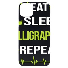 Calligraphy T- Shirt Funny Eat Sleep Repeat Calligraphy Calligrapher Handwriting Lettering T- Shirt Iphone 14 Plus Black Uv Print Case by EnriqueJohnson