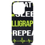 Calligraphy T- Shirt Funny Eat Sleep Repeat Calligraphy Calligrapher Handwriting Lettering T- Shirt iPhone 14 Pro Black UV Print Case Front